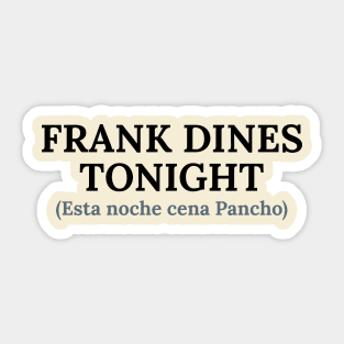 Spanglish: Pancho for dinner today Sticker